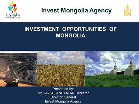 Invest Mongolia Agency INVESTMENT opportunities of MONGOLIA