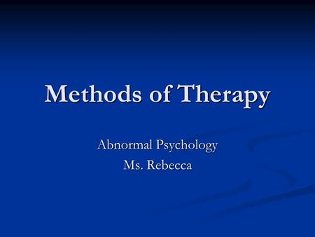 Abnormal Psychology Ms. Rebecca