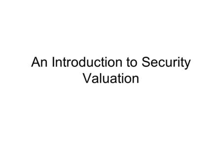 An Introduction to Security Valuation