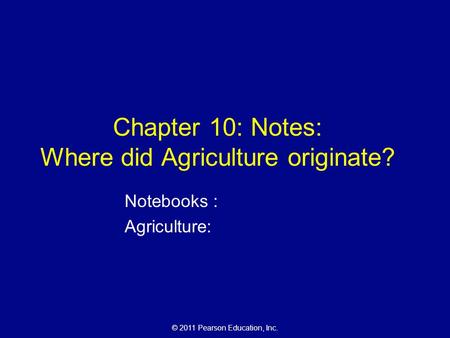 Chapter 10: Notes: Where did Agriculture originate?