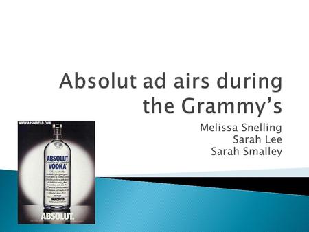 Melissa Snelling Sarah Lee Sarah Smalley.  From 1948-1996 no liquor ads were shown on any TV station or network  Liquor ads usually don’t air on network.