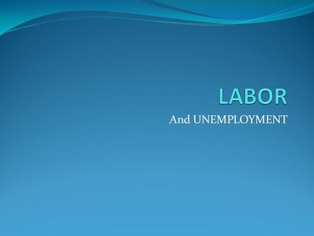 And UNEMPLOYMENT. Video tutorial:  Go to ECON LINKS PAGE and scroll to VIDEO TUTORIALS: MACROECONOMICS and choose Episode 18.