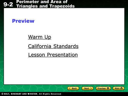 Holt CA Course 1 9-2 Perimeter and Area of Triangles and Trapezoids Warm Up Warm Up California Standards California Standards Lesson Presentation Lesson.