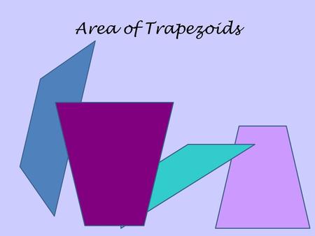 Area of Trapezoids. A trapezoid can be thought of as half of a parallelogram also. Notice that when we put the 2 trapezoids together we get a parallelogram.