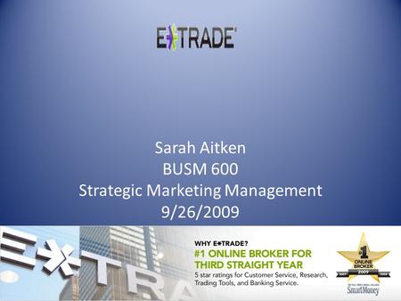 Sarah Aitken BUSM 600 Strategic Marketing Management 9/26/2009.