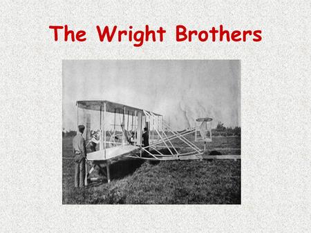 The Wright Brothers. EDE 417-01 Miranda Walker & Heather Woessner Developed for 1 st and 2 nd Grade.