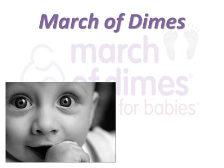 March of Dimes. What is it? March of Dimes (formerly National Foundation for Infantile Paralysis) is a non-profit organization created by Franklin D.