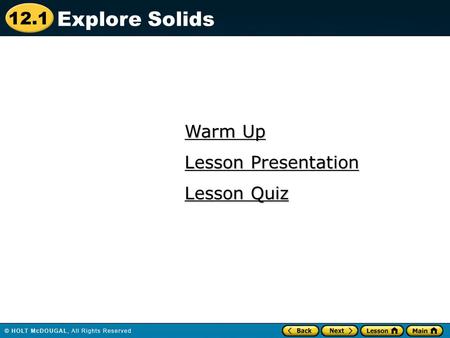 Explore Solids Warm Up Lesson Presentation Lesson Quiz.