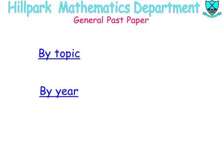 General Past Paper By topic By year. General Past Paper Contents By Year 2001 P1 Q2 2003 P2 Q13 2004 P2 Q3 2005 P2 Q11 2005 P2 Q12 2003 P2 Q3 2003 P2.