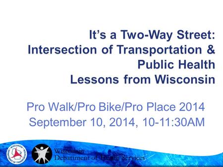 Pro Walk/Pro Bike/Pro Place 2014 September 10, 2014, 10-11:30AM.