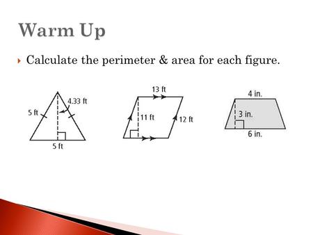  Calculate the perimeter & area for each figure..