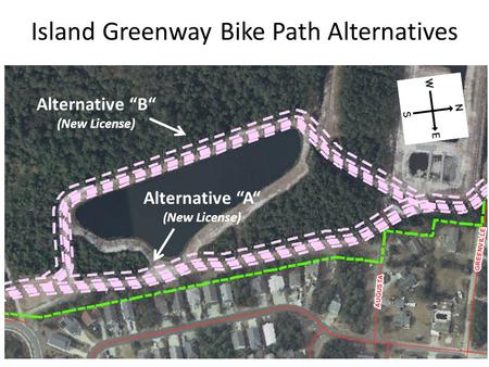 Island Greenway Bike Path Alternatives Alternative “B“ (New License) Alternative “A“ (New License)