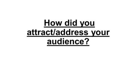 How did you attract/address your audience?. Social Networking We attracted our audience by setting up a Facebook page and twitter account, we then released.