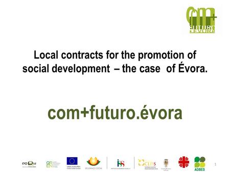 Local contracts for the promotion of social development – the case of Évora. com+futuro.évora 1.