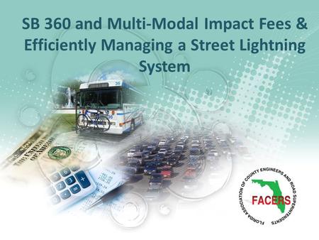 SB 360 and Multi-Modal Impact Fees & Efficiently Managing a Street Lightning System.