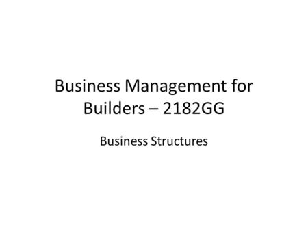 Business Management for Builders – 2182GG Business Structures.