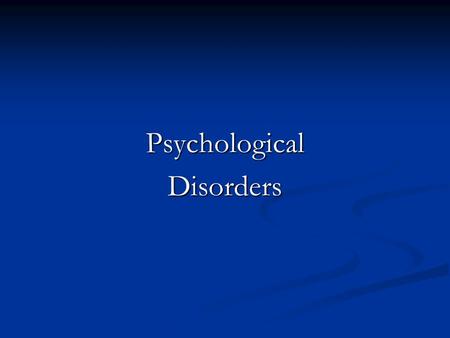 PsychologicalDisorders. What are Psychological Disorders? Man of the Ozarks Man of the Ozarks Often difficult to draw a line between normal & abnormal.