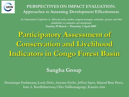 Participatory Assessment of Conservation and Livelihood Indicators in Congo Forest Basin Sangha Group Dominique Endamana, Louis Defo, Antoine Eyebe, Jeffrey.