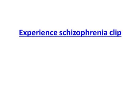 Experience schizophrenia clip