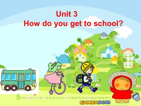 Unit 3 How do you get to school? Watch and find some transportations( 交通工具 ) !