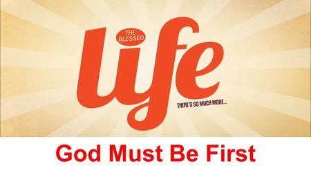 God Must Be First.