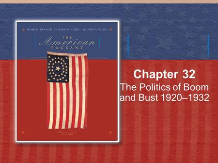 Chapter 32 The Politics of Boom and Bust 1920–1932.
