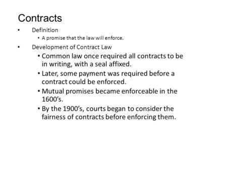 Contracts Definition A promise that the law will enforce.
