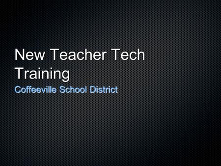 New Teacher Tech Training Coffeeville School District.