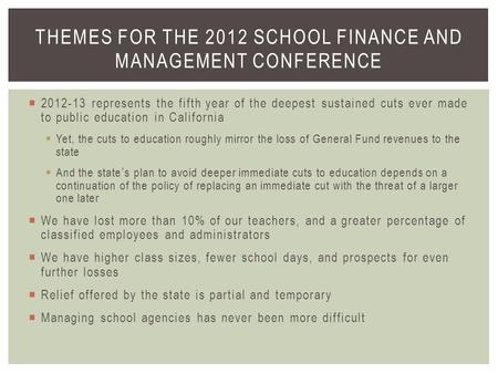  2012-13 represents the fifth year of the deepest sustained cuts ever made to public education in California  Yet, the cuts to education roughly mirror.