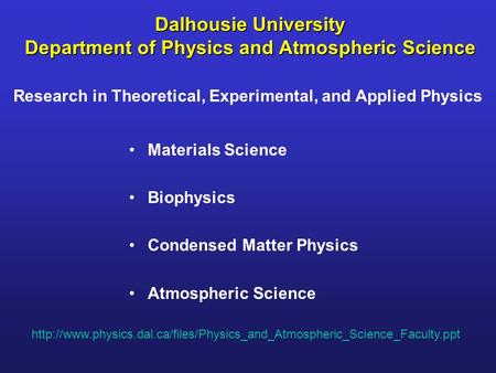Dalhousie University Department of Physics and Atmospheric Science Materials Science Biophysics Condensed Matter Physics Atmospheric Science Research in.