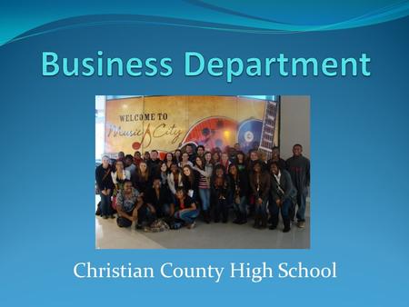 Christian County High School. ~Our Mission~ Help each student to: Develop business, financial, and computer literacy Learn and apply leadership experiences.