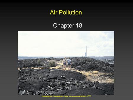 Cunningham - Cunningham - Saigo: Environmental Science 7 th Ed. Air Pollution Chapter 18.