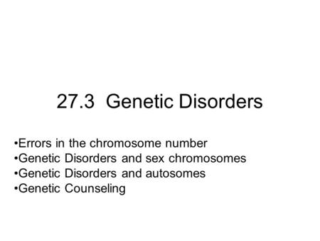 27.3 Genetic Disorders Errors in the chromosome number