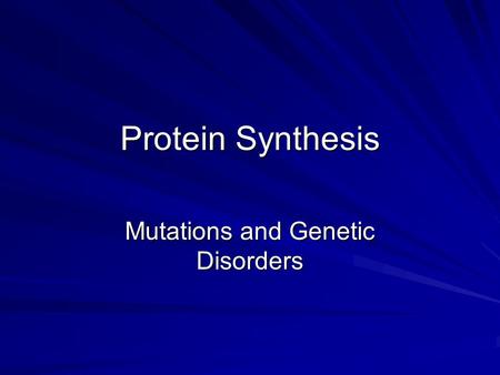 Protein Synthesis Mutations and Genetic Disorders.