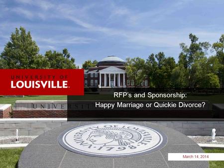 RFP’s and Sponsorship: Happy Marriage or Quickie Divorce? March 14, 2014.