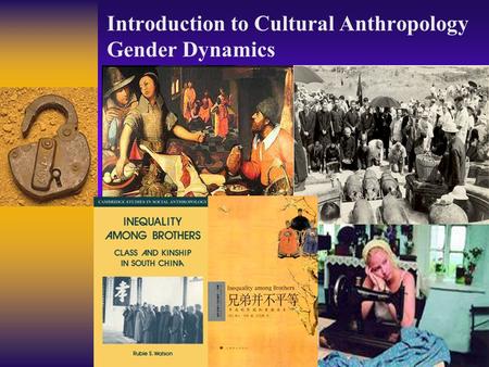 Introduction to Cultural Anthropology Gender Dynamics.
