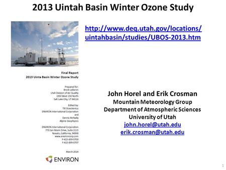 2013 Uintah Basin Winter Ozone Study 1  uintahbasin/studies/UBOS-2013.htm John Horel and Erik Crosman Mountain Meteorology.