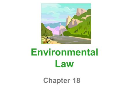 Environmental Law Chapter 18.