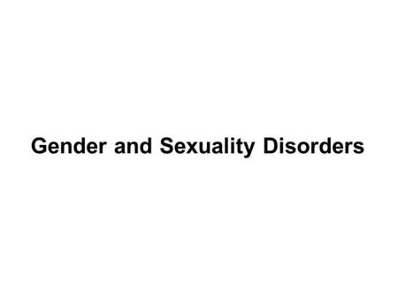 Gender and Sexuality Disorders