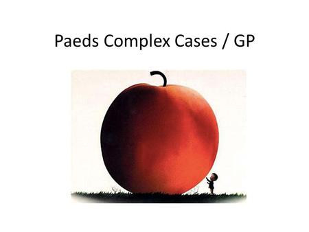 Paeds Complex Cases / GP. How to go about it : Bio Psycho Social Ethics and Law Public health Education.