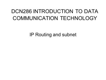 DCN286 INTRODUCTION TO DATA COMMUNICATION TECHNOLOGY