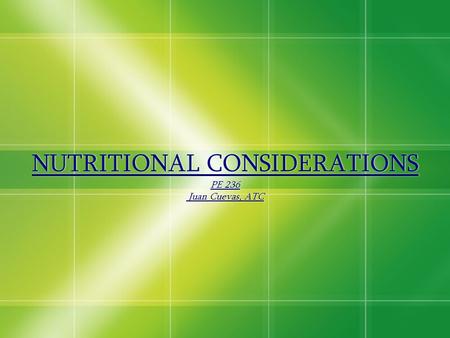 NUTRITIONAL CONSIDERATIONS PE 236 Juan Cuevas, ATC.