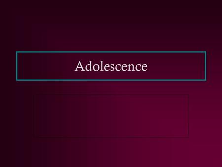 Adolescence.