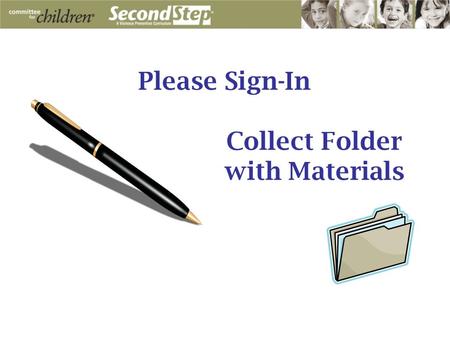 Please Sign-In Collect Folder with Materials. Second Step Staff Refresher Training Agenda 1.Welcome and Goals 2.Review of Curriculum 3.Time Needed for.