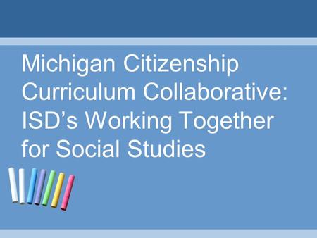 Understanding the Michigan Citizenship Collaborative Curriculum