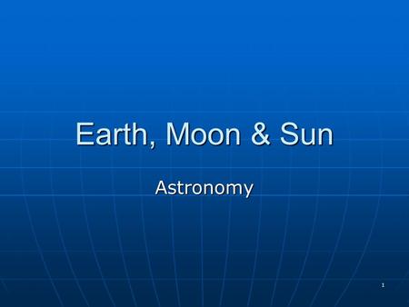 Earth, Moon & Sun Astronomy.