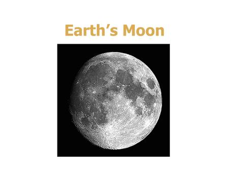 Earth’s Moon. Origin and Properties of the Moon The Moon’s Motions Earth’s Moon.