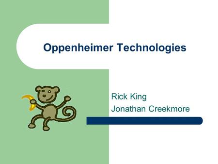 Oppenheimer Technologies Rick King Jonathan Creekmore.