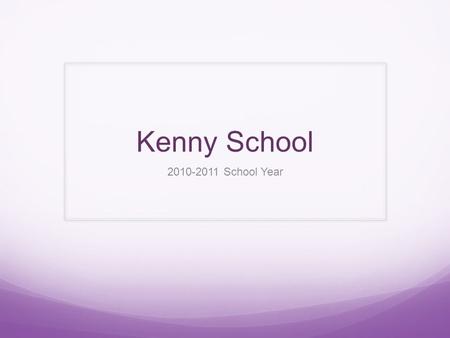 Kenny School 2010-2011 School Year. Agenda Welcome Introductions Theory of Action and Strategy Work Core Values Kenny School Vision/Mission School Goals.