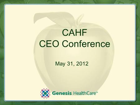 CAHF CEO Conference May 31, 2012. Genesis HealthCare Overview “Go Private” Transaction Overview OPCO/PROPCO – REIT Transaction Questions and Answers Today’s.
